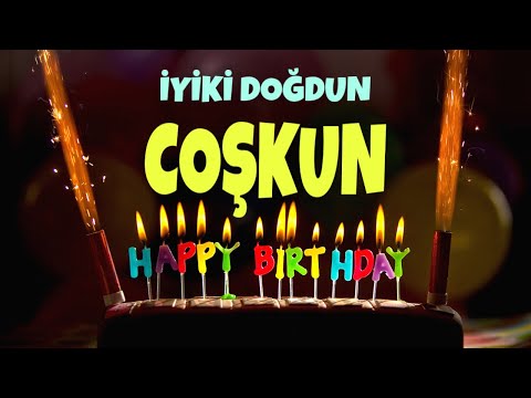 İyi ki doğdun COŞKUN - İsimli Doğum Günü Şarkısı