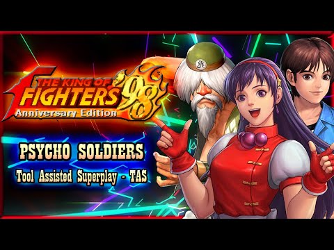 【TAS 】THE KING OF FIGHTERS '98: ANNIVERSARY EDITION - PSYCHO SOLDIERS TEAM
