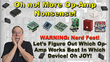 Oh no! More Op-Amp Nonsense! WARNING: Nerd Fest! Which Op-Amp Works Best In Which Device! Oh JOY!