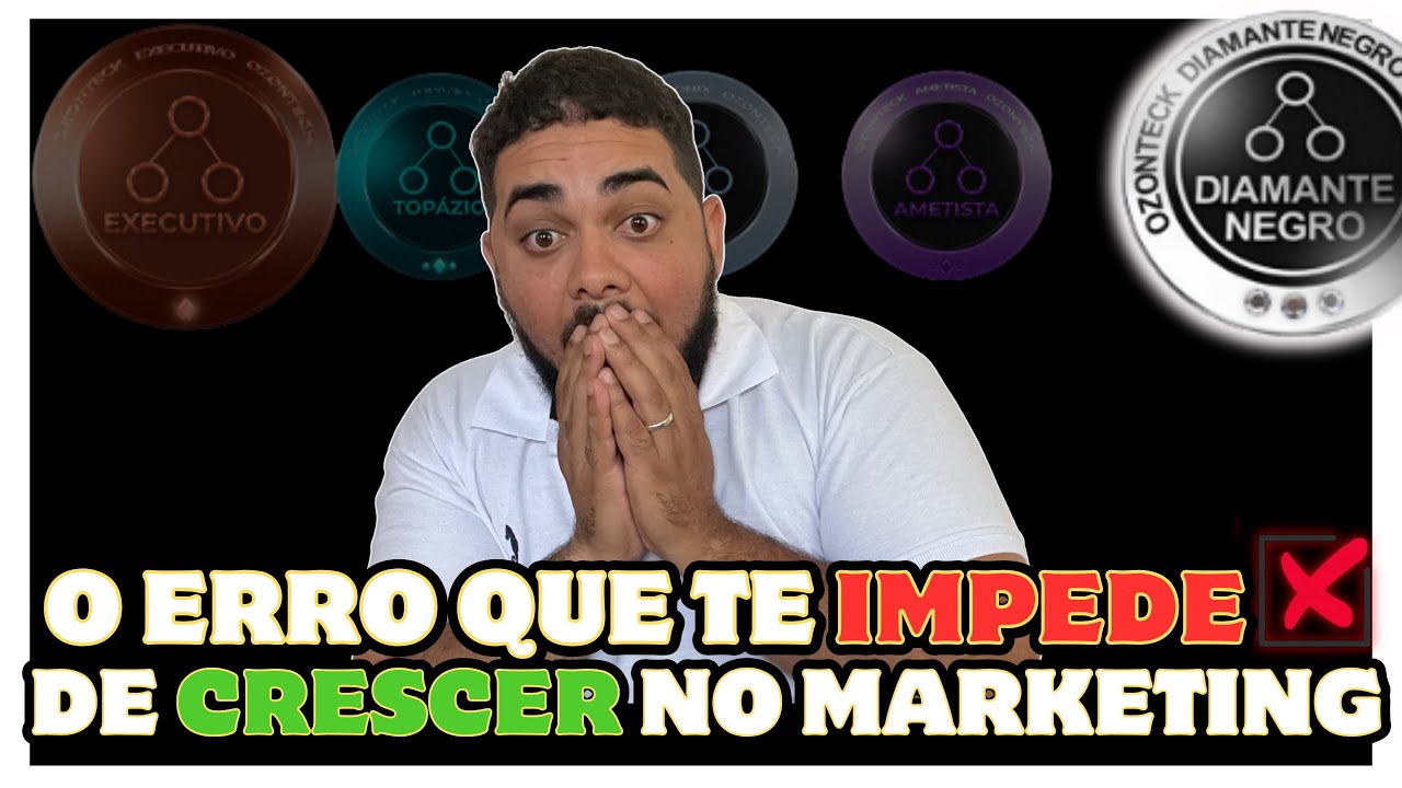 🎥 O ERRO QUE TE IMPEDE DE CRESCER NO MARKETING DE REDE | PASSO 2 — SEJA ...