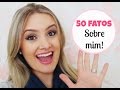 50 fatos sobre mim!