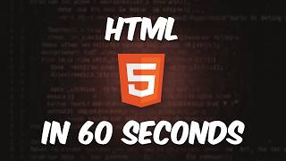 HTML In 60 Seconds