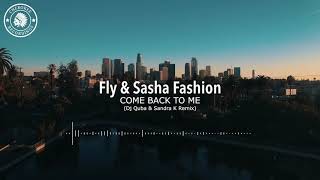 Fly & Sasha Fashion - Сome Back To Me (Dj Quba & Sandra K Remix)