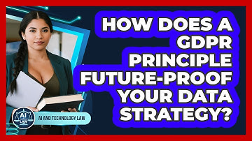 How Does A GDPR Principle Future-proof Your Data Strategy? - AI and Technology Law