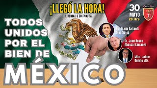 ¡Llegó la hora! Libertad o Dictadura. Todos unidos por el bien de México