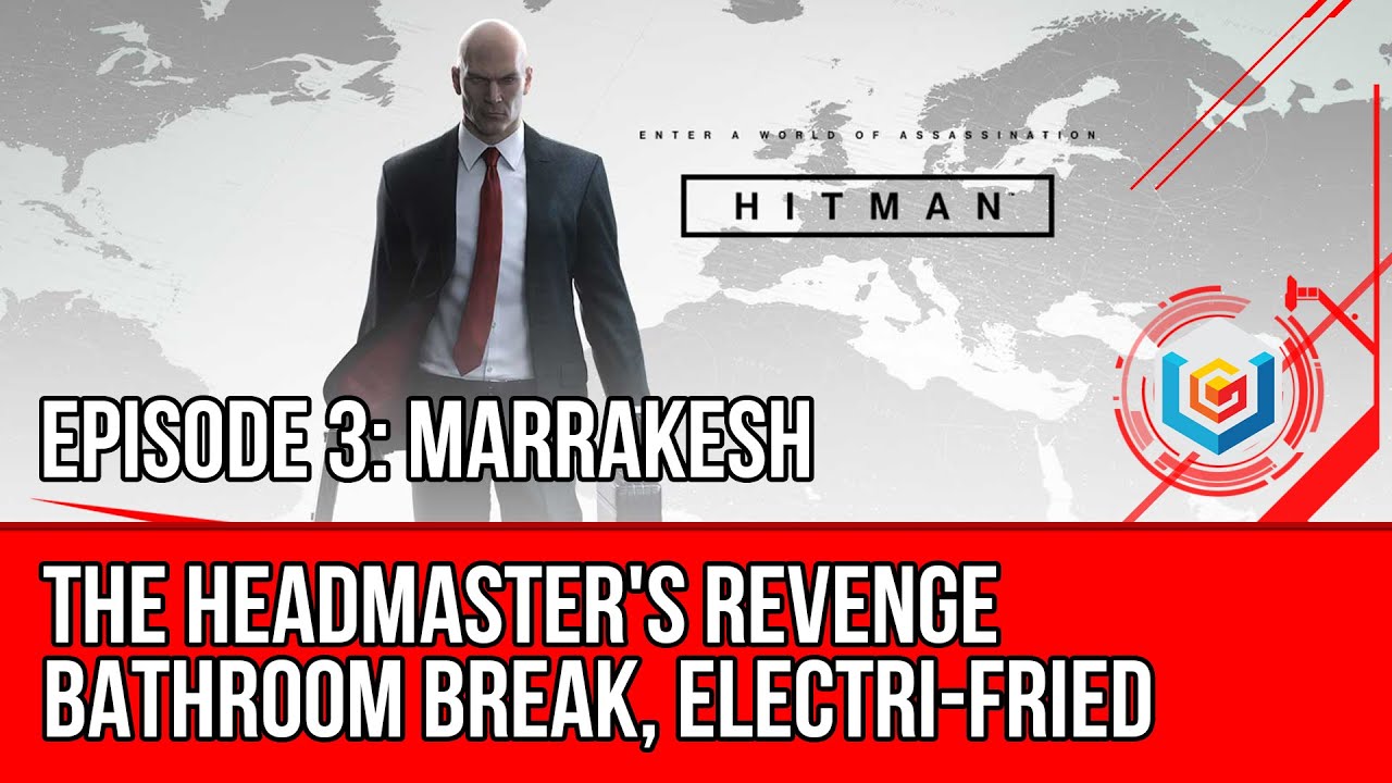 Hitman - The Headmaster's Revenge, Bathroom Break, Electri-fried, Open Sesame Challenge (Marrakesh)