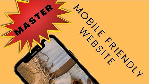 Create a mobile friendly website
