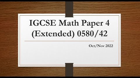 IGCSE Mathematics Paper 4 (Extended) 0580/42 Oct/Nov 2022