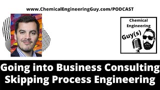 Daniel Bermudez - Why He Went Directly to Business Consulting and Skipped Process Engineering