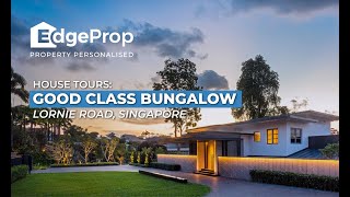 House Tours - Lornie Road Good Class Bungalow going for $50 mil