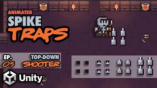 Let's Make a Top-Down Shooter in Unity | Ep. 05 | Spike Traps
