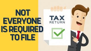 Do I Need to File a Tax Return l Tax Return Requirements and Refund