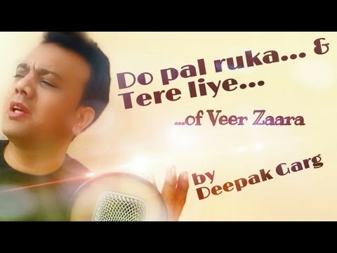 दो-पल-रुका-|-तेरे-लिए-|-वीर-ज़ारा-|-do-pal-ruka-|-tere-liye-|-veer-zara-|-unplugged-|-sonu-nigham