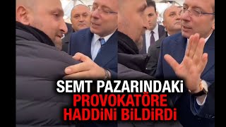 Ekrem İmamoğlu Kendini Provoke Eden Kişiye Haddini Bildirdi