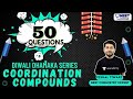 NEET Toppers: Diwali Dhamaka Series | 50 Questions | Coordination Compounds | Vishal Tiwari