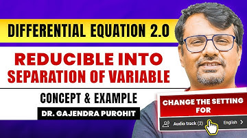 Differential Equation | Reducible Into Separation Of Variable - Concept & Example By GP Sir