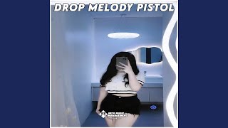 Download lagu DJ Drop Melody Pistol