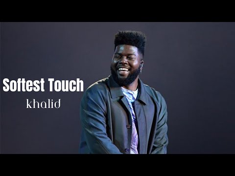 Khalid - Softest Touch (Lyrics)