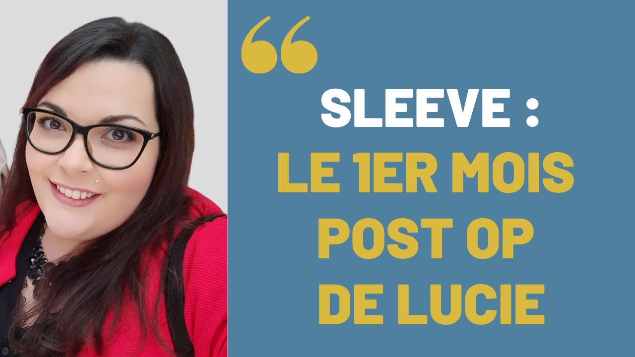 Sleeve - Le 1er Mois Post-op de Lucie