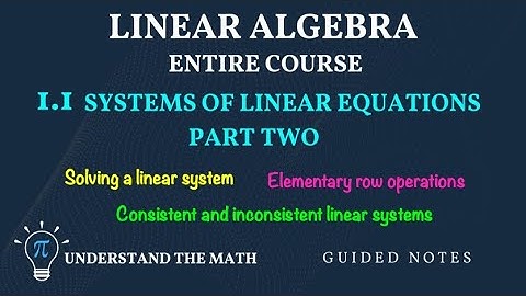 Systems of Linear Equations - Part Two | Linear Algebra Entire Course