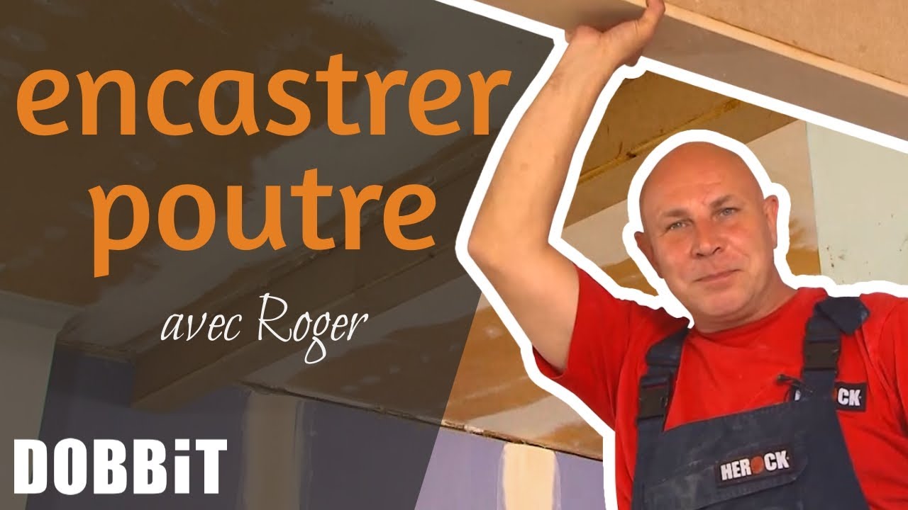 Encastrer une poutre métallique avec Roger