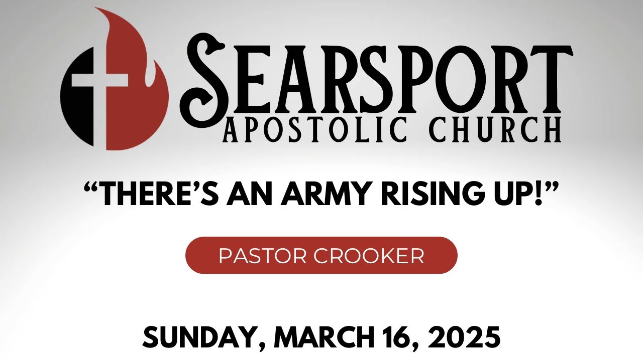 Pastor Crooker - “There’s An Army Rising Up!” Sunday, March 16, 2025 ...