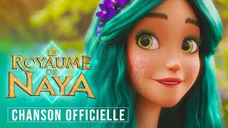 LE ROYAUME DE NAYA | CHANSON OFFICIELLE DU FILM