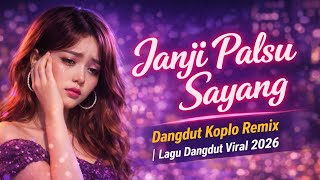 Janji Palsu Sayang  Dangdut Koplo Remix  Lagu Dangdut Viral 2026