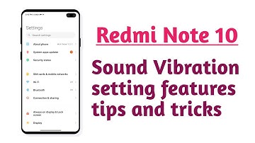 Redmi Note 10 , Sound vibration setting features tips and tricks