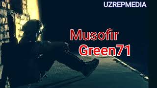 Green 71 #Musofir#(Lirics tirek 2021)