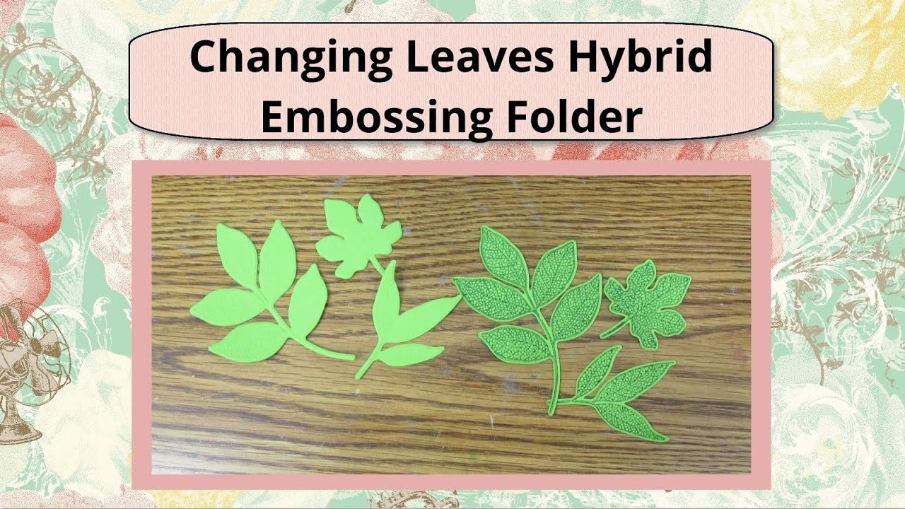 Changing Leaves Hybrid Embossing Folder - YouTube