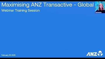 Maximising ANZ Transactive - Global Webinar (25/02/25)