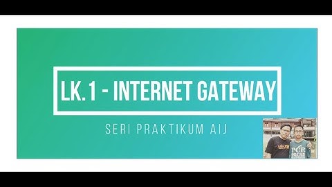 Internet Gateway menggunakan Mikrotik RouterBoard | LK-01. Internet Gateway