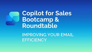 Improving Your Email Efficiency | Copilot for Sales Bootcamp