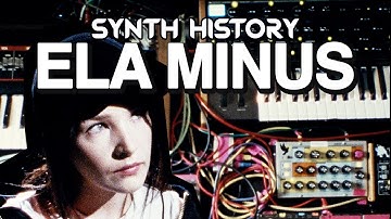 Synth History: Ela Minus