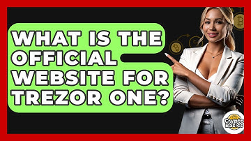 What Is The Official Website For Trezor One? - CryptoBasics360.com