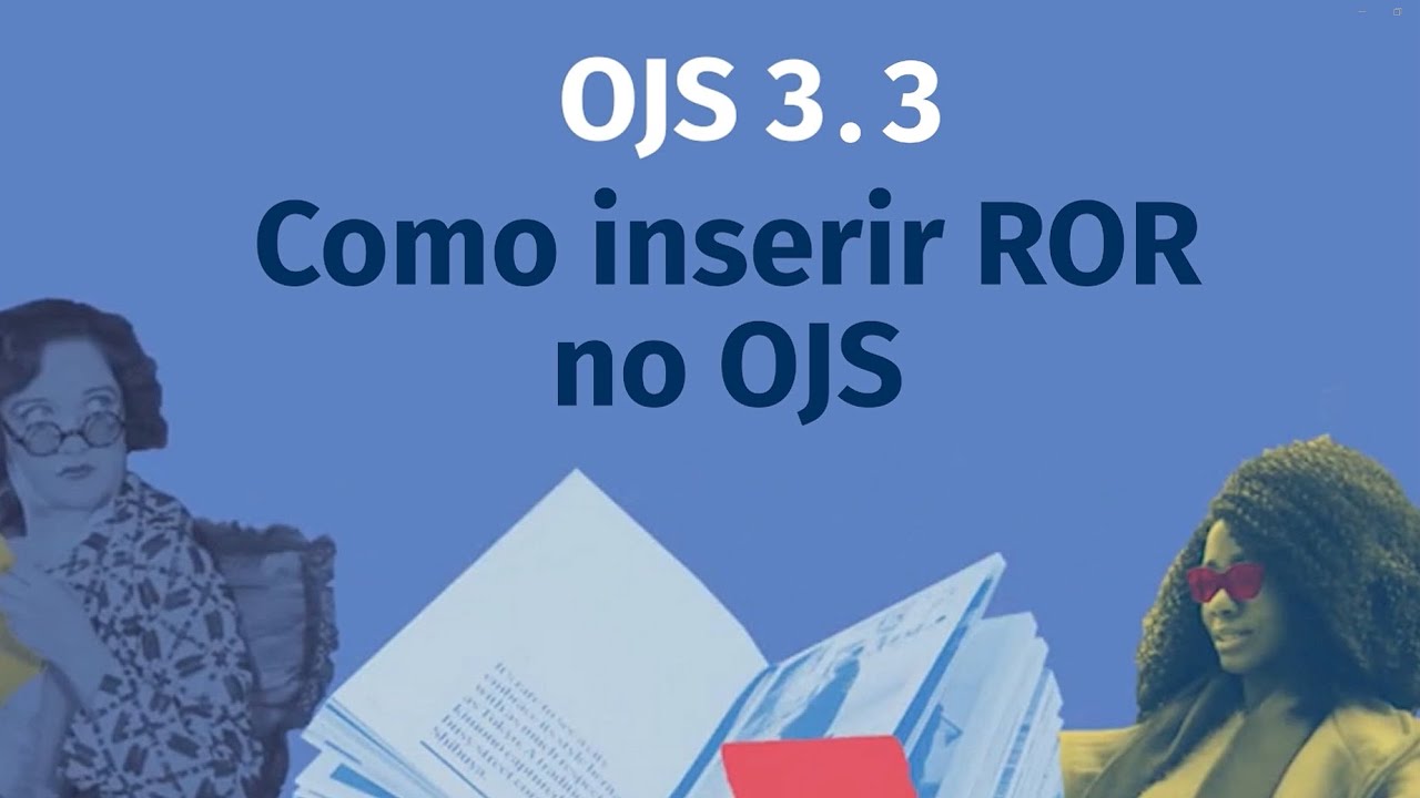 Tutorial OJS 3. 3 - Como inserir o ROR - YouTube