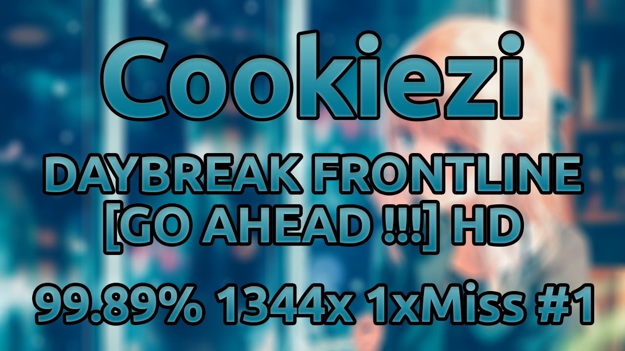 song of the sea Cookiezi | LowFat x Onyu - DAYBREAK FRONTLINE [GO AHEAD !!!] HD 99.89% 1344/1460x 1xMiss #1