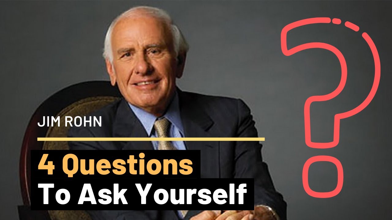 4 Questions That Will Change Your Life - Jim Rohn Motivation - YouTube