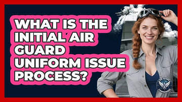 What Is The Initial Air Guard Uniform Issue Process?