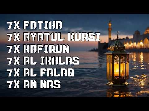 7X FATIHA 7X AYATUL KURSI 7X KAFIRUN 3X IKHLAS 7X FALAQ 7X NAS
