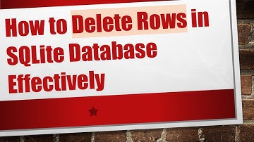 How to Delete Rows in SQLite Database Effectively