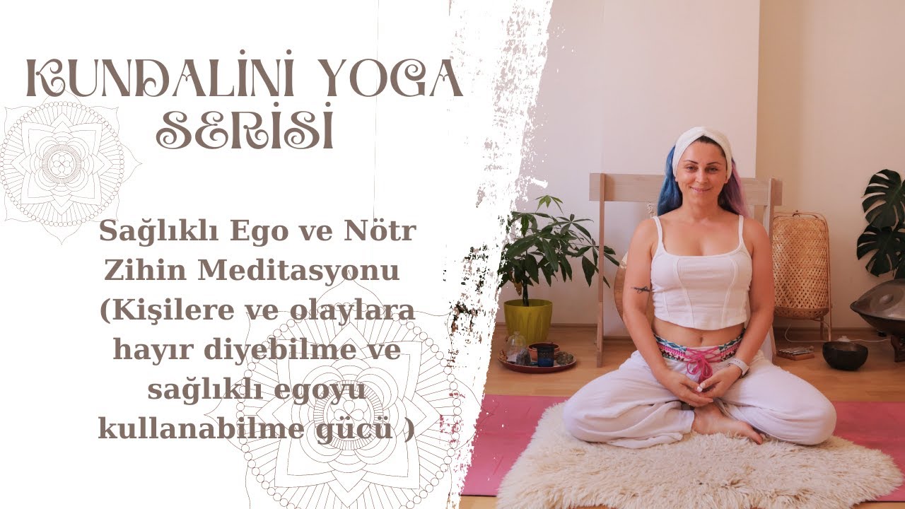 Sağlıklı Ego ve Nötr Zihinde Kalma Meditasyonu