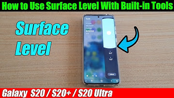 Galaxy S20/S20+: How to Use Surface Level With Built-in Tools