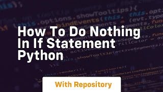 how to do nothing in if statement python