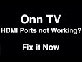 Onn TV HDMI Ports Not Working  -  Fix it Now