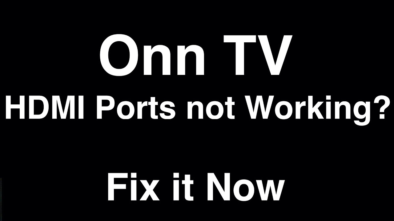 Onn TV HDMI Ports Not Working Fix it Now YouTube