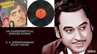 OH HANSINI(REVIVAL) - KISHORE KUMAR - ZEHREELA INSAAN(1974) - RAHUL DEV BURMAN