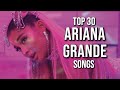 My Top 30 Ariana Grande Songs