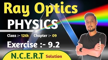 Exercise 9.2 physics class 12 | class 12 physics exercise 9.2 | physics exercise 9.2 | ray optics